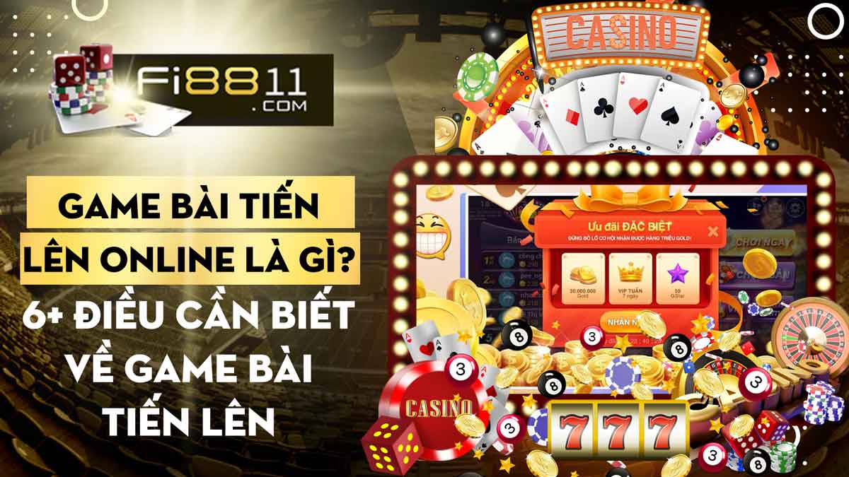 Game Bài Tiến Lên Online Là Gì