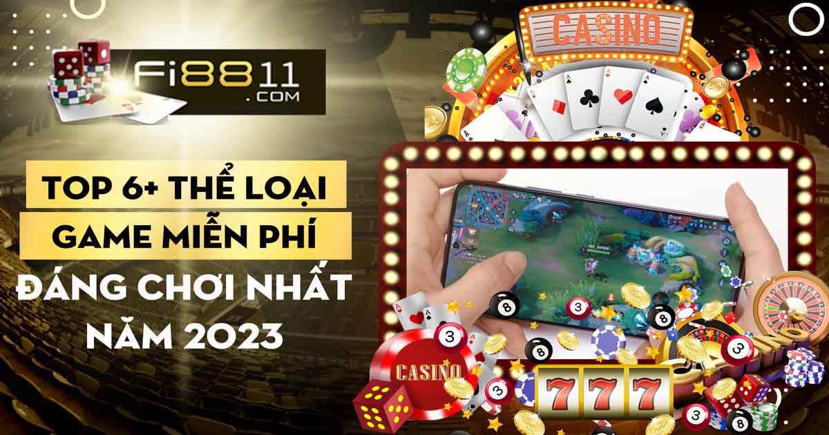 Top 6+ Thể Loại Game Miễn Phí đáng Chơi Nhất Năm 2023