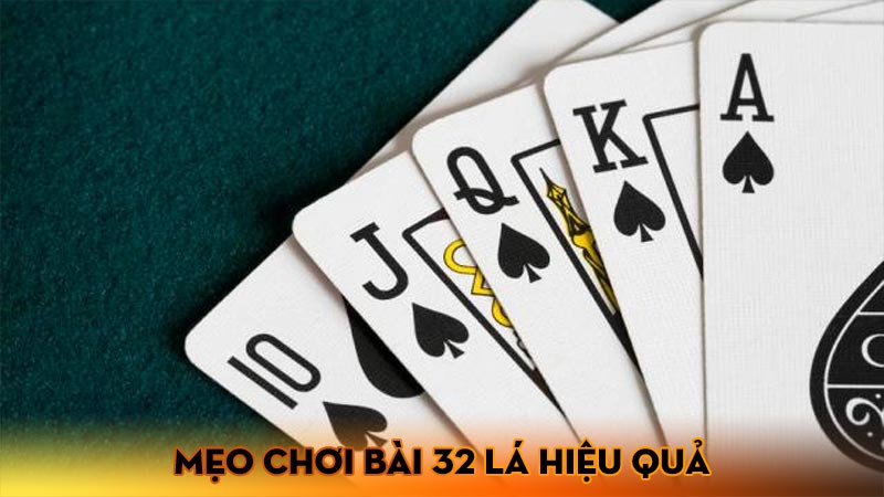 Mẹo chơi bài 32 lá hiệu quả