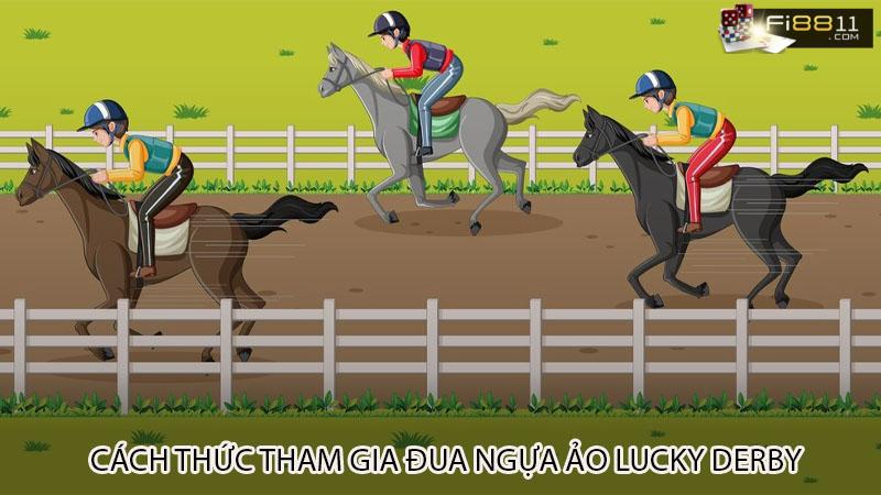 Cách thức tham gia đua ngựa ảo Lucky Derby